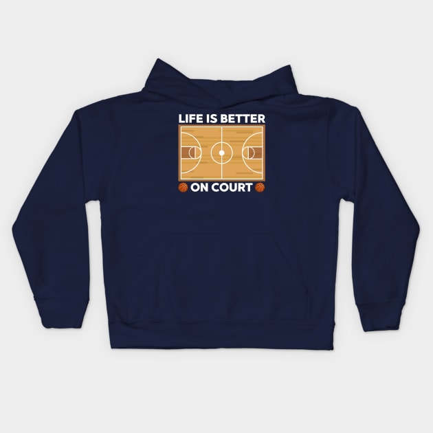 Life Is Better On Court Basketball Kids Hoodie by Illustradise